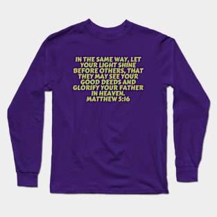 Bible Verse Matthew 5:16 Long Sleeve T-Shirt